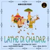 About LATHE DI CHADAR Song